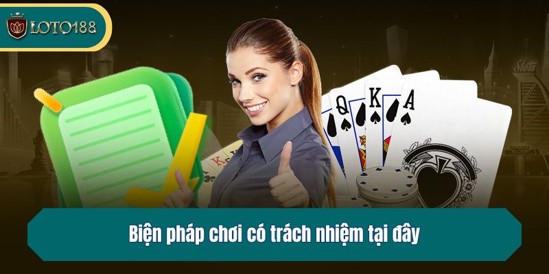 Biện pháp chơi có trách nhiệm tại đây