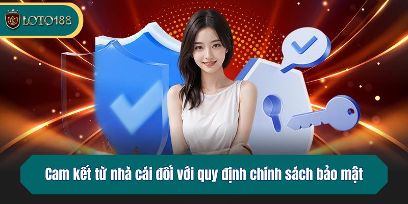Cam kết từ nhà cái đối với quy định chính sách bảo mật