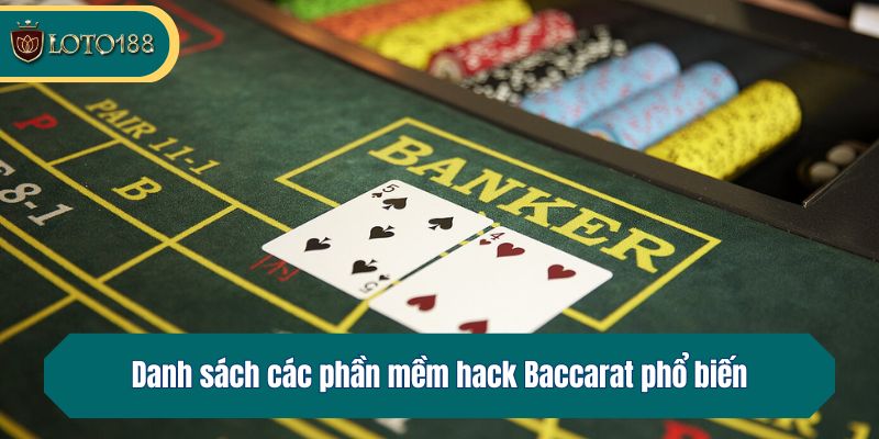 Danh sách các phần mềm hack Baccarat phổ biến
