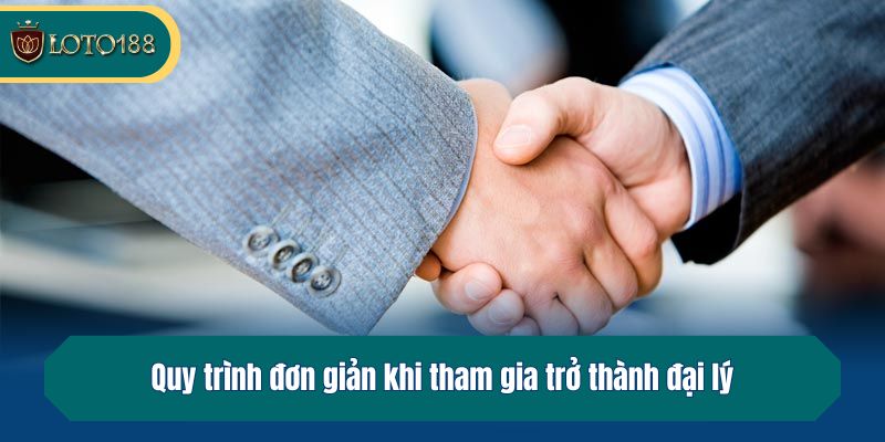 Quy trình đơn giản khi tham gia trở thành đại lý