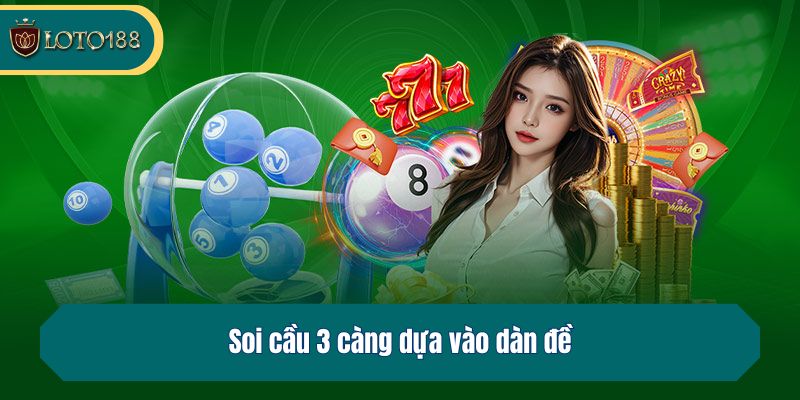 Soi cầu 3 càng dựa vào dàn đề