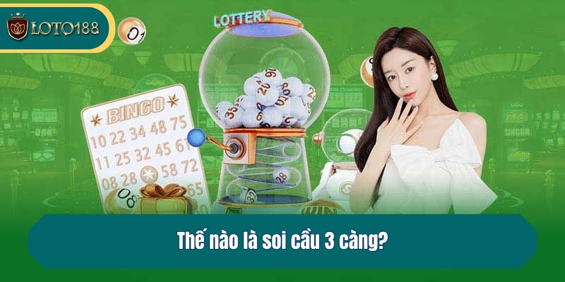 Thế nào là soi cầu 3 càng?