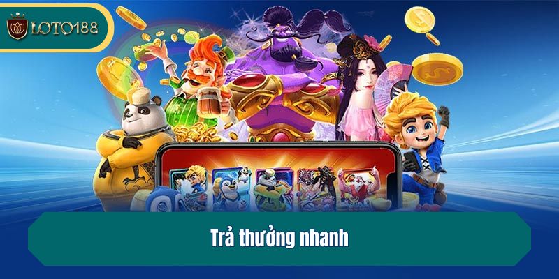 Trả thưởng nhanh